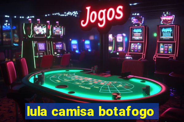 lula camisa botafogo